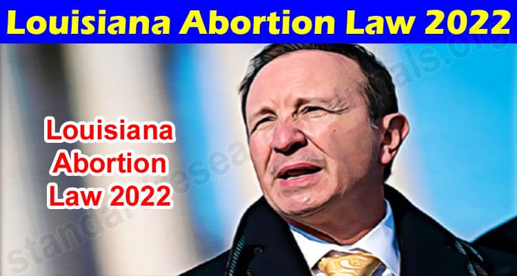 Latest News Louisiana Abortion Law 2022