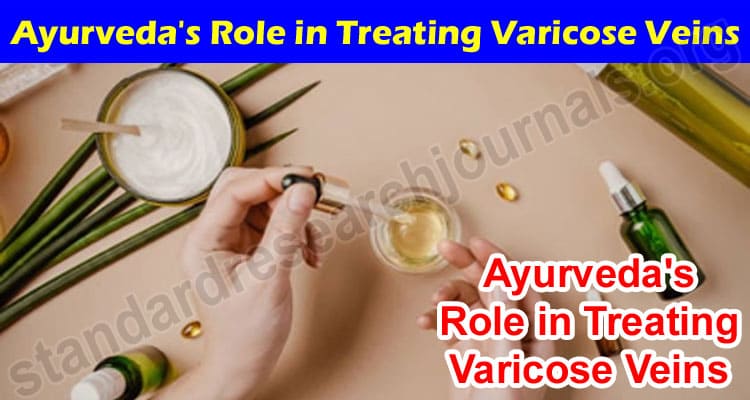 Ayurveda's Role in Treating Varicose Veins
