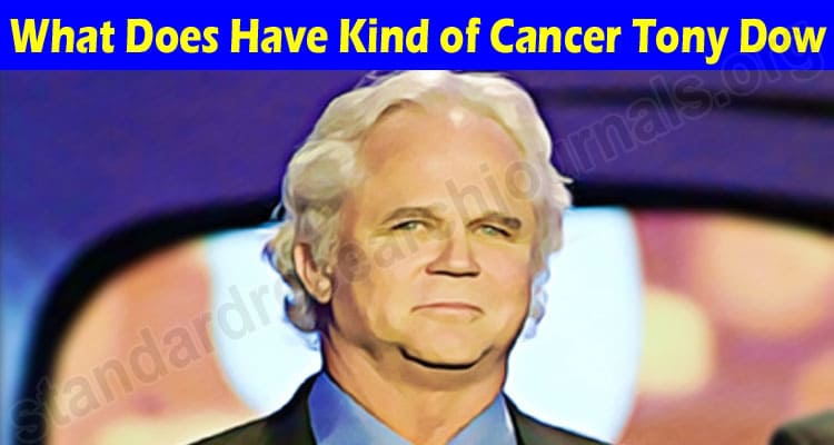 LATEST NEWS What Does Have Kind of Cancer Tony Dow