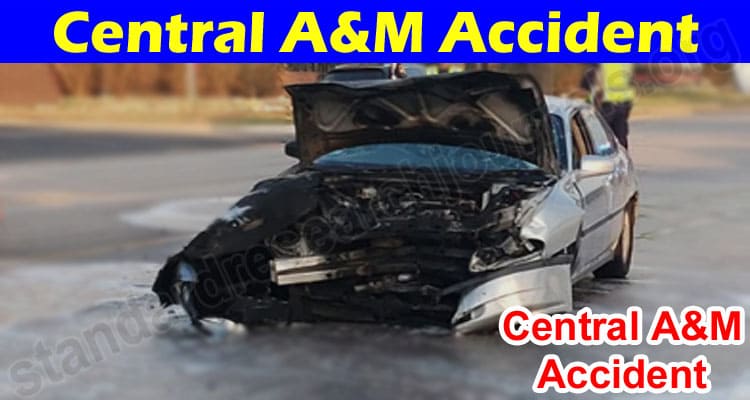 Latest News Central A&M Accident