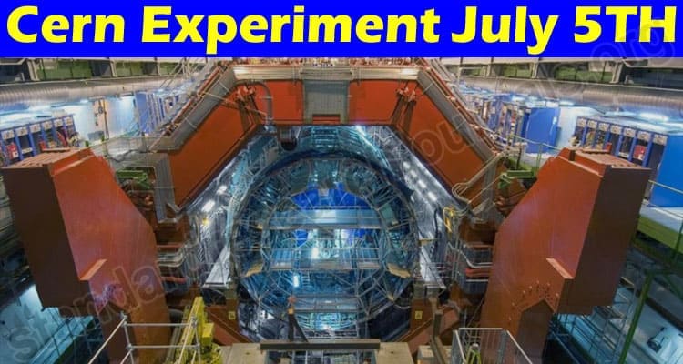 Latest News Cern Experiment July 5TH