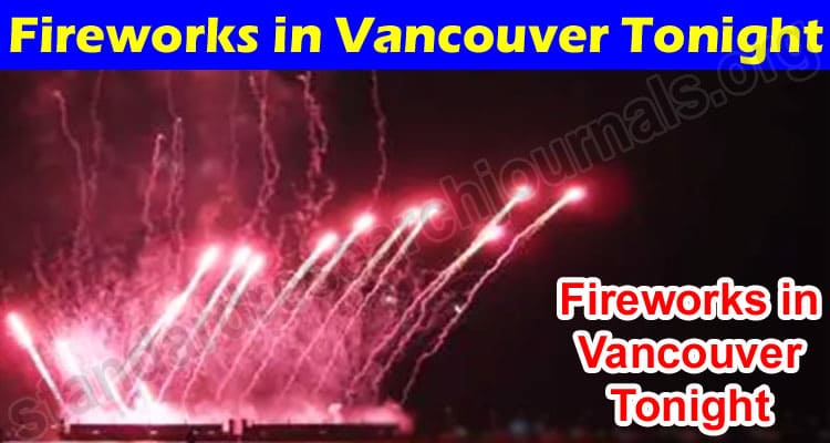 Latest News Fireworks in Vancouver Tonight