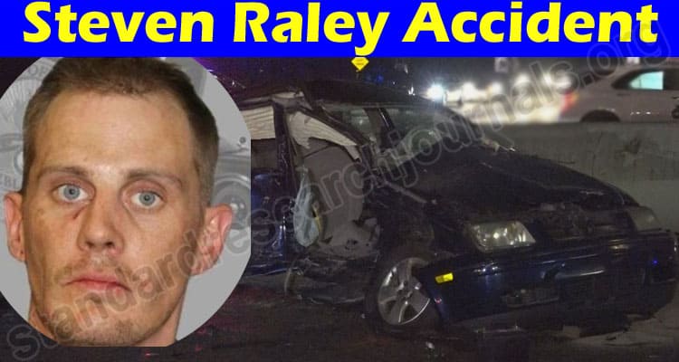Latest News Steven Raley Accident