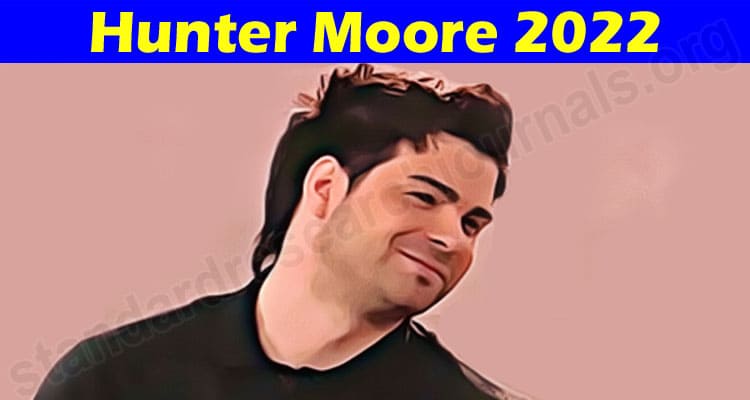 Latest News Hunter Moore 2022