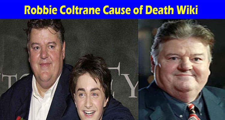 Latest News Robbie Coltrane Cause Of Death Wiki