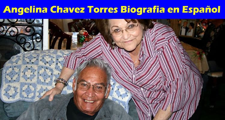 Latest News Angelina Chavez Torres Biografia en Español