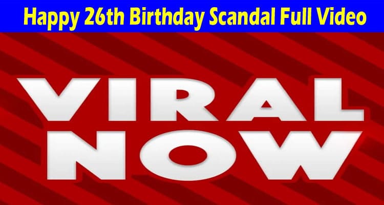 Latest News Happy 26th Birthday Scandal Full Video