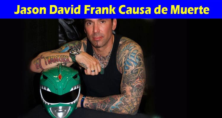 Latest News Jason David Frank Causa de Muerte
