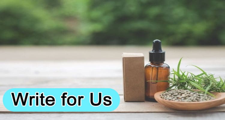 Write for Us + CBD Guest Post