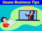 Complete Information About Home Business Tips 2022