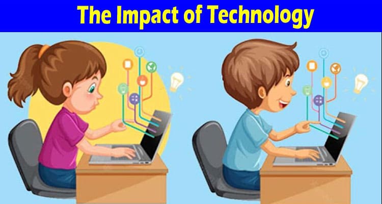 Complete Information About The Impact of Technology on the Developing Child 2022