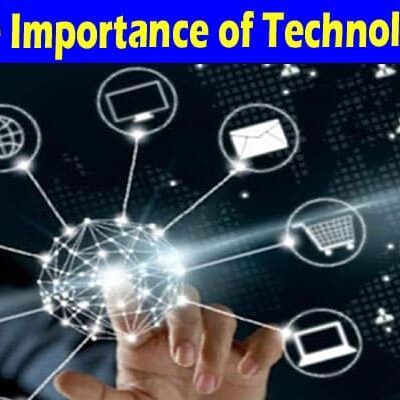 Complete Information About The Importance of Technology