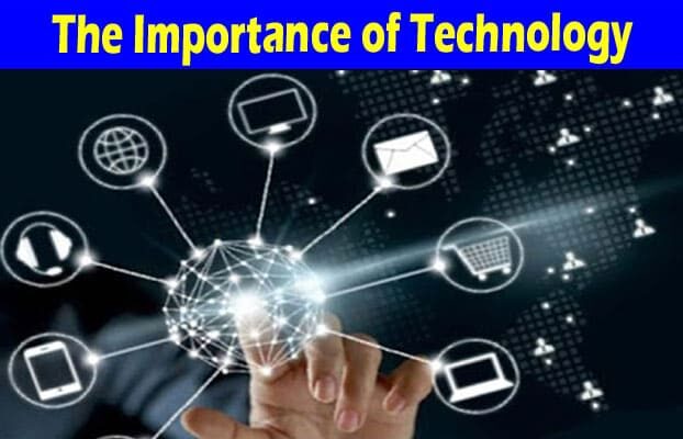 Complete Information About The Importance of Technology