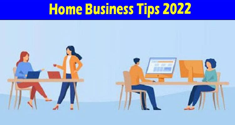 Complete Information About Home Business Tips 2022: When to Outsource