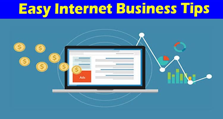 Complete Information About Easy Internet Business Tips for Small Business 2022