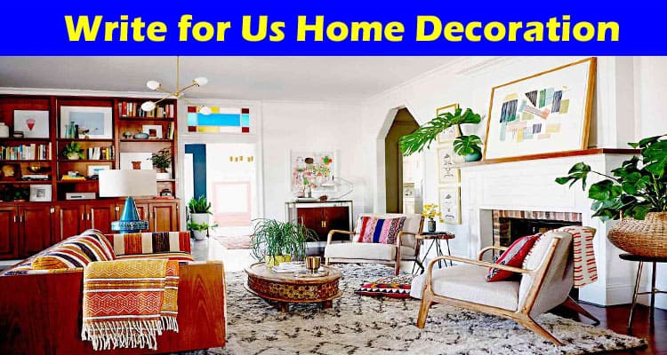 About General Information Write for Us Home Decoration