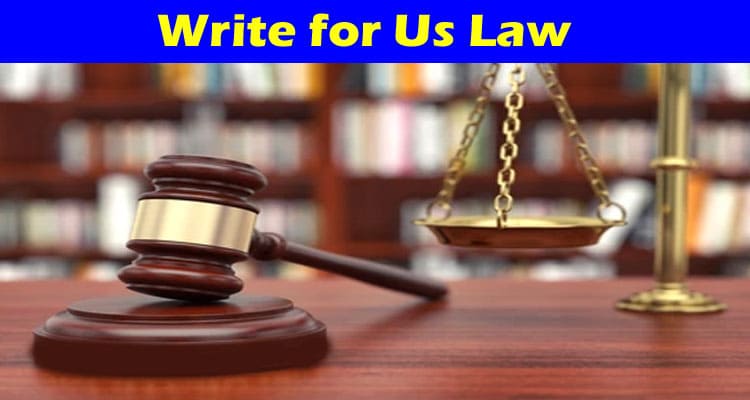 About General Information Write for Us Law