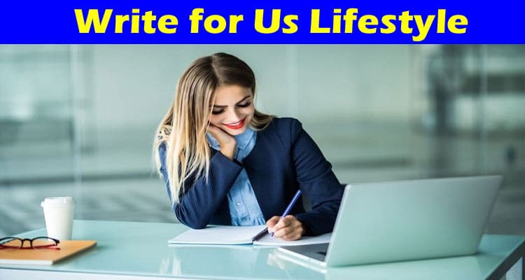 About General Information Write for Us Lifestyle
