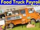 Complete Information About What Is Food Truck Payroll