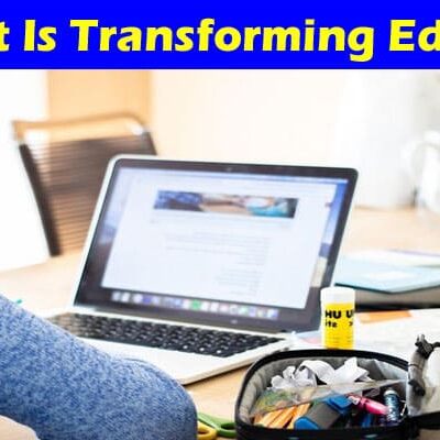 Complete Information About How the Internet Is Transforming Education and Learning in 2023