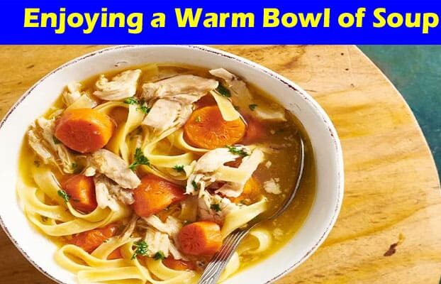 Discover the Wholesome Advantages of Enjoying a Warm Bowl of Soup