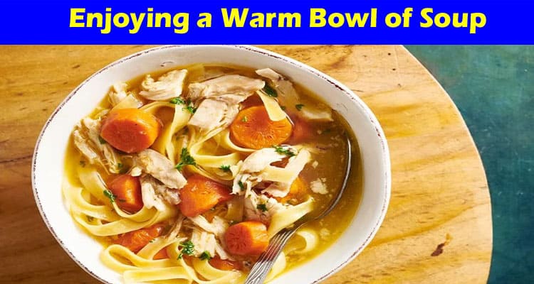 Discover the Wholesome Advantages of Enjoying a Warm Bowl of Soup