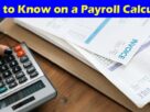 Complete Information About Everything You Need to Know on a Payroll Calculator