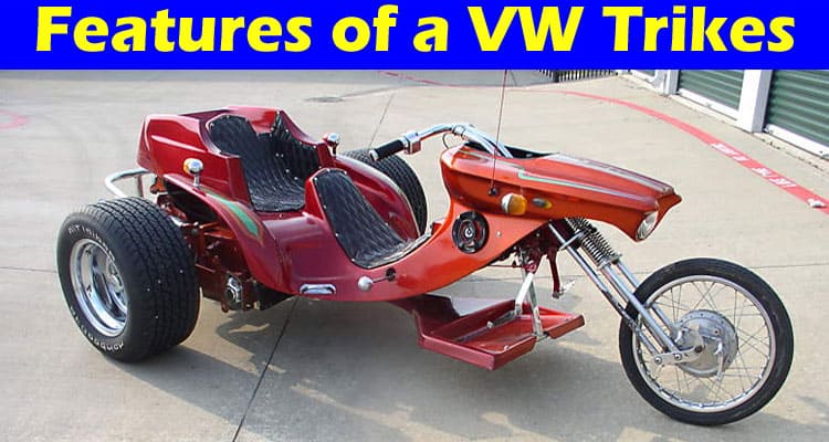 Complete Information About Features of a VW Trikes