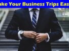 Top 7 Things to Make Your Business Trips Easier A Guide for Busy Professionals