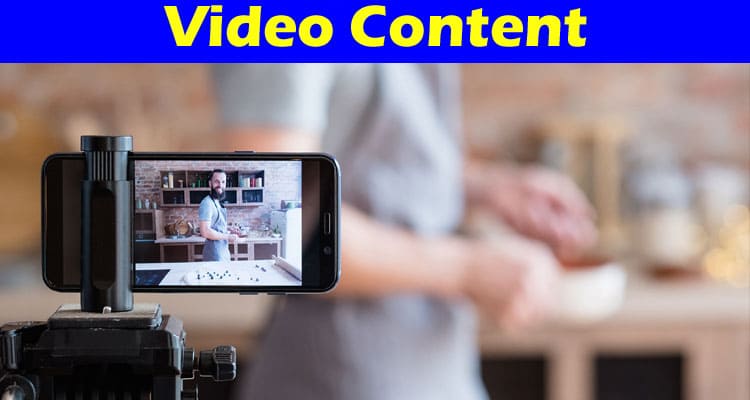 Complete Information About Video Content - Boost Small Businesses' Marketing Efforts