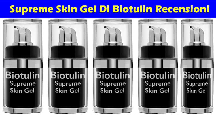 Supreme Skin Gel Di Biotulin Online Recensioni
