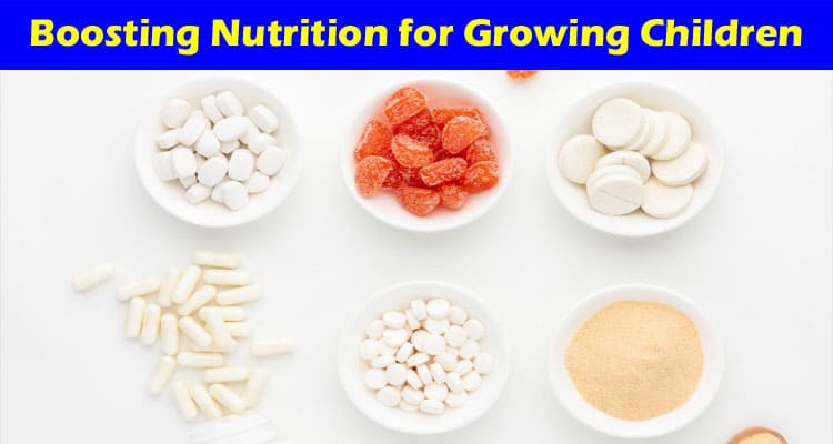 How to Boosting Nutrition for Growing Children