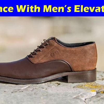 Complete Information About The Secret to Confidence With Men’s Elevator Shoes