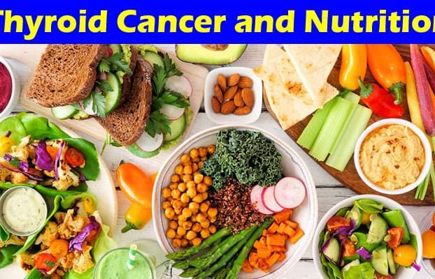 Complete Information About Thyroid Cancer and Nutrition - Diet Tips for Patients and Survivors
