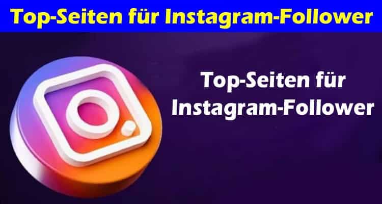 Vollständige Informationen zu Top-Seiten für Instagram-Follower