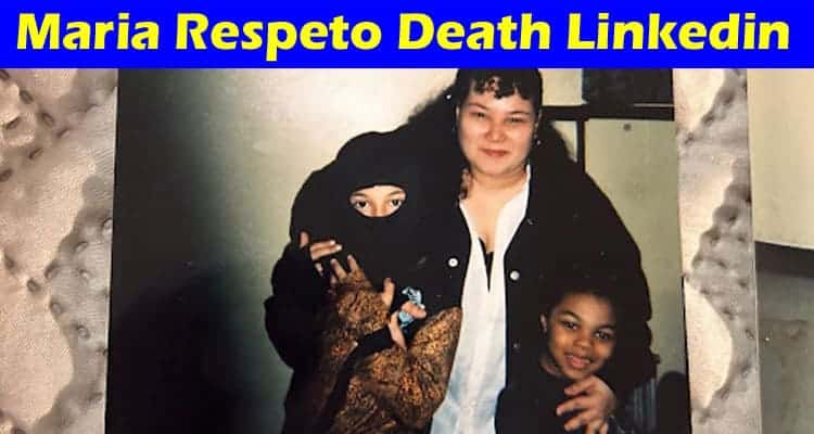 Latest News Maria Respeto Death Linkedin