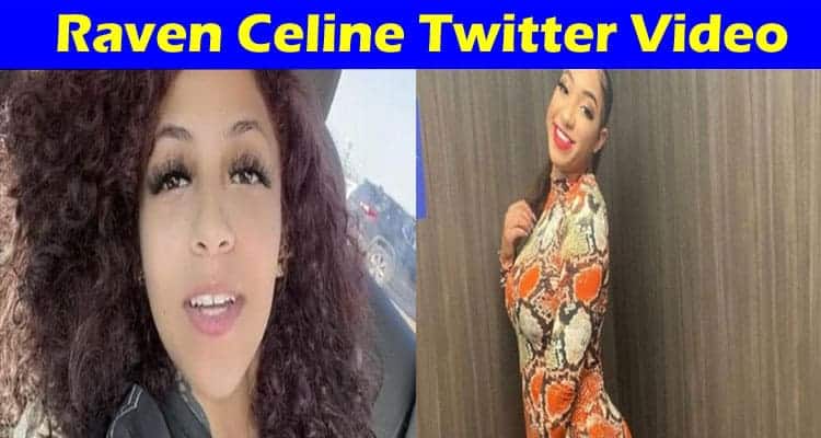 Latest News Raven Celine Twitter Video